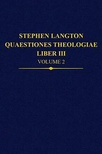 Stephen Langton, Quaestiones Theologiae: Liber III, Volume 2