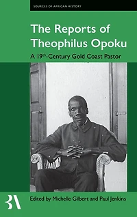 The Reports of Theophilus Opoku: A 19th-Century Gold Coast Pastor