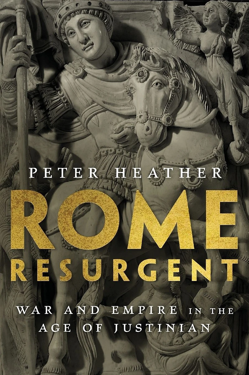 Rome Resurgent: War and Empire the Age of Justinian