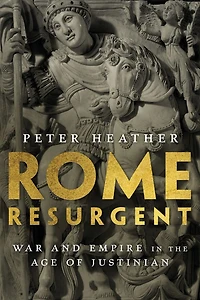 Rome Resurgent: War and Empire the Age of Justinian