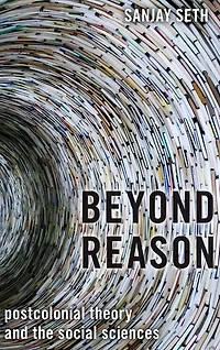 Beyond Reason: Postcolonial Theory and the Social Sciences