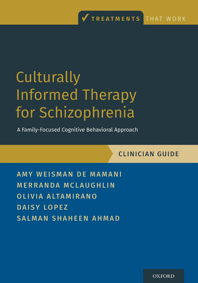 Culturally Informed Therapy for Schizophrenia: A Family-Focused Cognitive Behavioral Approach, Clinician Guide