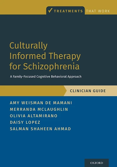 Culturally Informed Therapy for Schizophrenia: A Family-Focused Cognitive Behavioral Approach, Clinician Guide