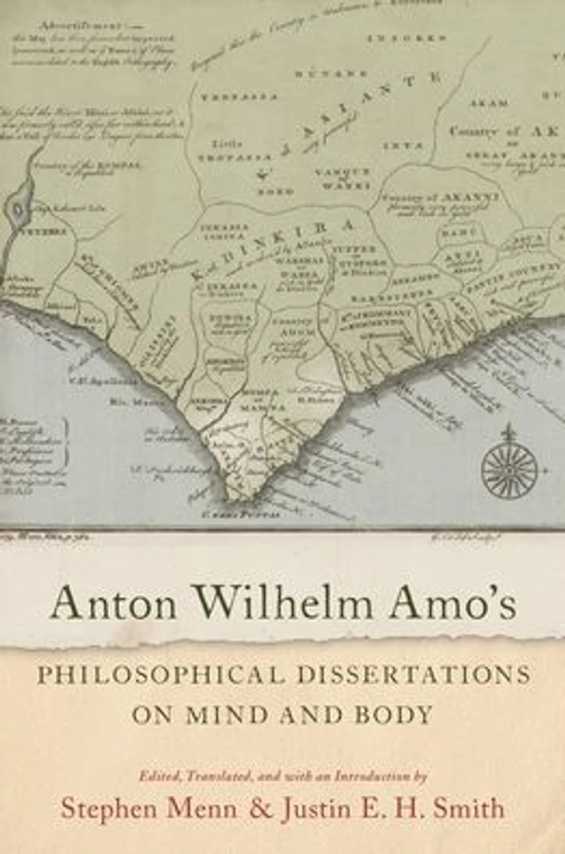 Anton Wilhelm Amo's Philosophical Dissertations on Mind and Body
