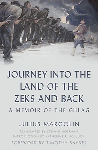 Journey into the Land of Zeks and Back: A Memoir Gulag