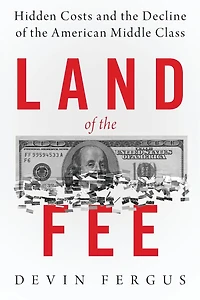Land of the Fee: Hidden Costs and Decline American Middle Class