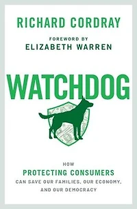 Watchdog: How Protecting Consumers Can Save Our Families, Economy, and Democracy