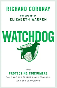 Watchdog: How Protecting Consumers Can Save Our Families, Economy, and Democracy