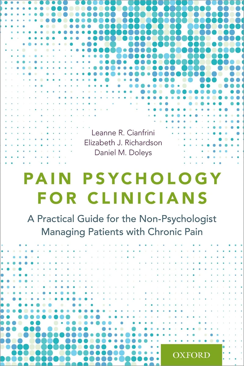 Pain Psychology for Clinicians: A Practical Guide the Non-Psychologist Managing Patients with Chronic