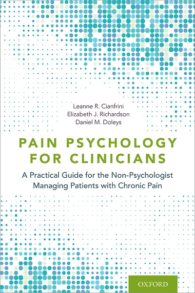 Pain Psychology for Clinicians: A Practical Guide the Non-Psychologist Managing Patients with Chronic