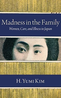 Madness the Family: Women, Care, and Illness Japan