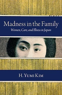 Madness the Family: Women, Care, and Illness Japan