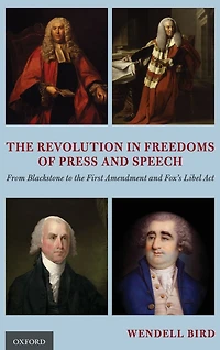 the Revolution Freedoms of Press and Speech: From Blackstone to First Amendment Fox's Libel Act