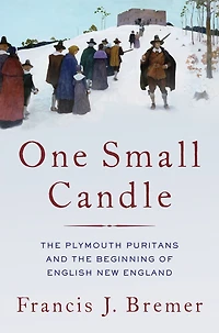 One Small Candle: the Plymouth Puritans and Beginning of English New England