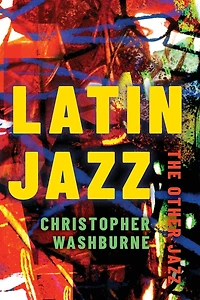 Latin Jazz: The Other Jazz
