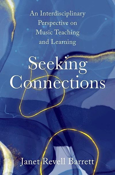 Seeking Connections: An Interdisciplinary Perspective on Music Teaching and Learning