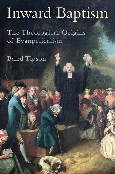 Inward Baptism: The Theological Origins of Evangelicalism