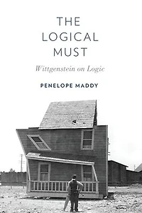 The Logical Must: Wittgenstein on Logic