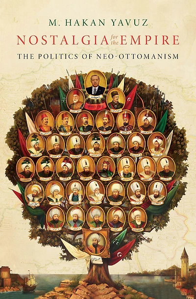 Nostalgia for The Empire: Politics of Neo-Ottomanism