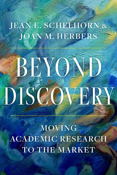 Beyond Discovery: Moving Academic Research to the Market