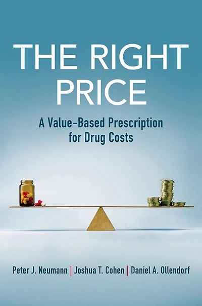 The Right Price: A Value-Based Prescription for Drug Costs