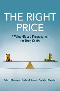 The Right Price: A Value-Based Prescription for Drug Costs