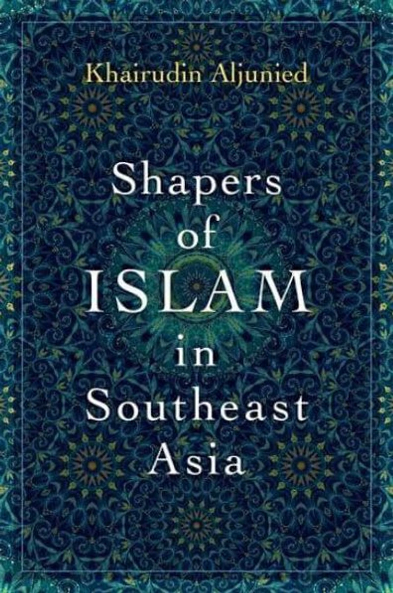 Shapers of Islam Southeast Asia: Muslim Intellectuals and the Making Islamic Reformism