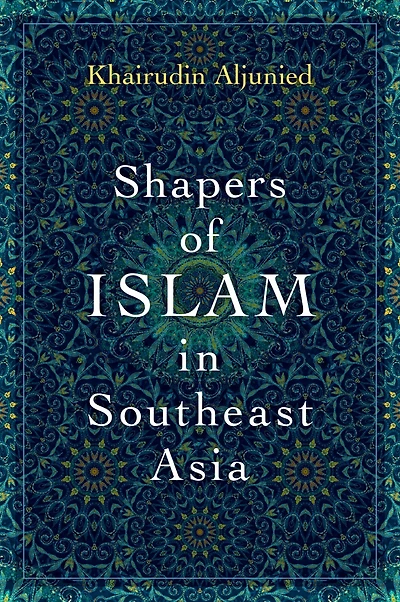 Shapers of Islam Southeast Asia: Muslim Intellectuals and the Making Islamic Reformism