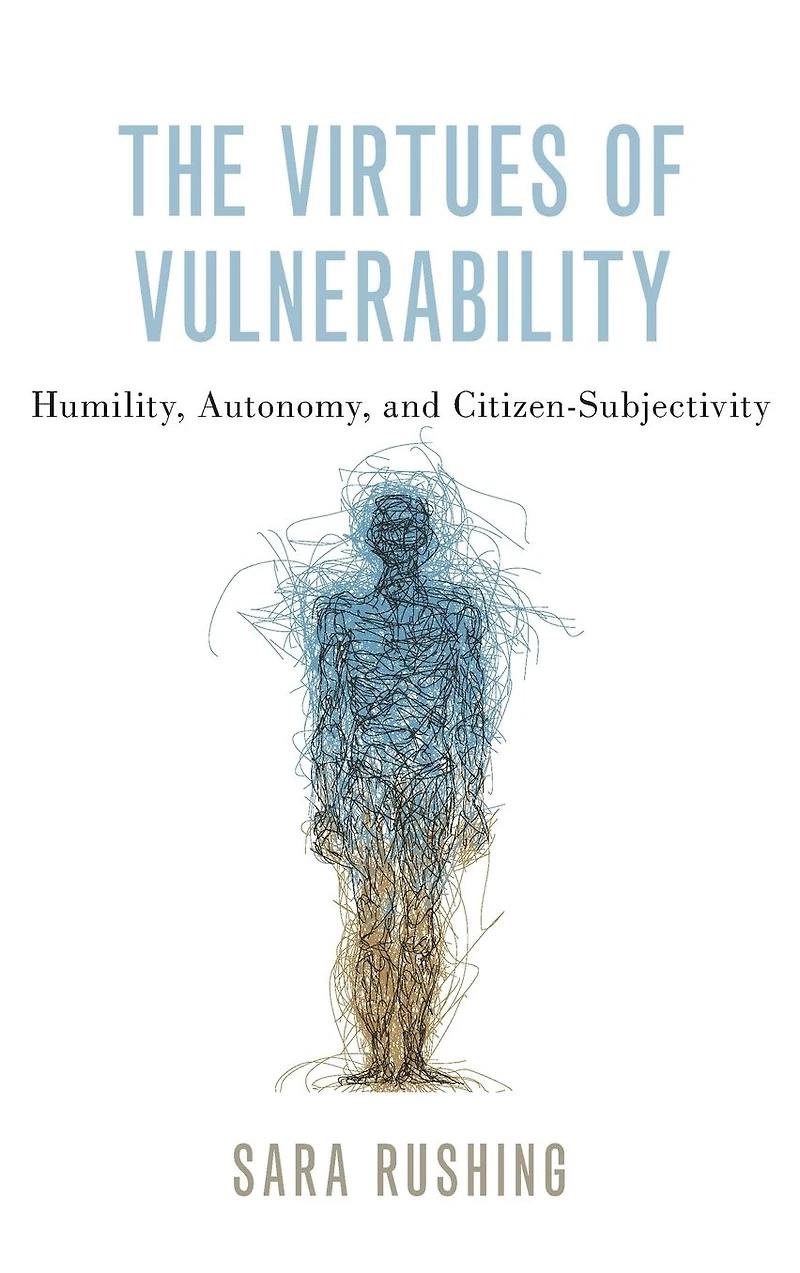 The Virtues of Vulnerability: Humility, Autonomy, and Citizen-Subjectivity