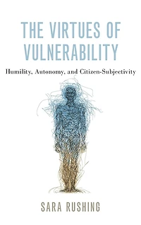 The Virtues of Vulnerability: Humility, Autonomy, and Citizen-Subjectivity