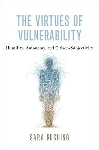 The Virtues of Vulnerability: Humility, Autonomy, and Citizen-Subjectivity