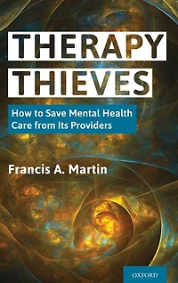 Therapy Thieves: How to Save Mental Health Care from Its Providers