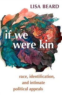 If We Were Kin: Race, Identification, and Intimate Political Appeals