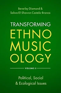 Transforming Ethnomusicology Volume II: Political, Social & Ecological Issues