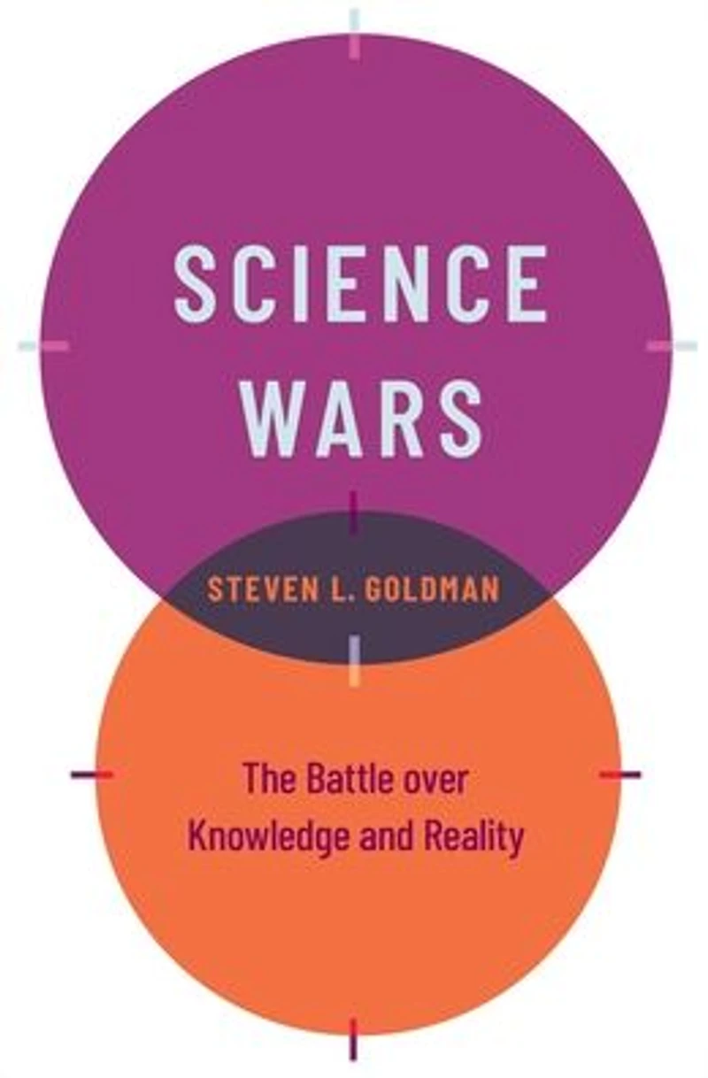 Science Wars: The Battle over Knowledge and Reality