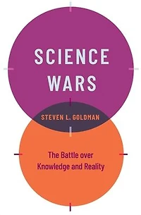 Science Wars: The Battle over Knowledge and Reality