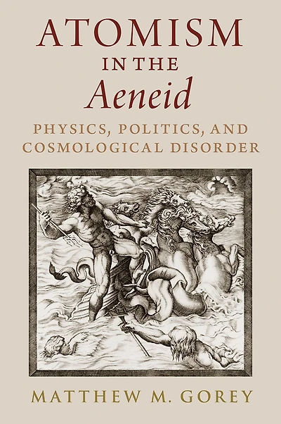 Atomism the Aeneid: Physics, Politics, and Cosmological Disorder