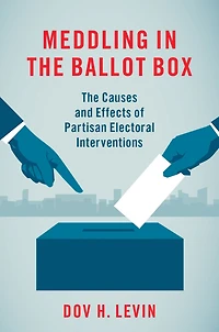 Meddling The Ballot Box: Causes and Effects of Partisan Electoral Interventions