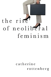 The Rise of Neoliberal Feminism