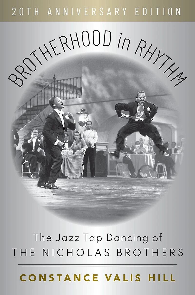 Brotherhood Rhythm: the Jazz Tap Dancing of Nicholas Brothers, 20th Anniversary Edition