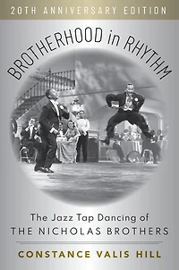 Brotherhood Rhythm: the Jazz Tap Dancing of Nicholas Brothers, 20th Anniversary Edition