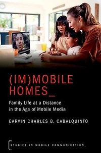 (Im)mobile Homes: Family Life at a Distance the Age of Mobile Media