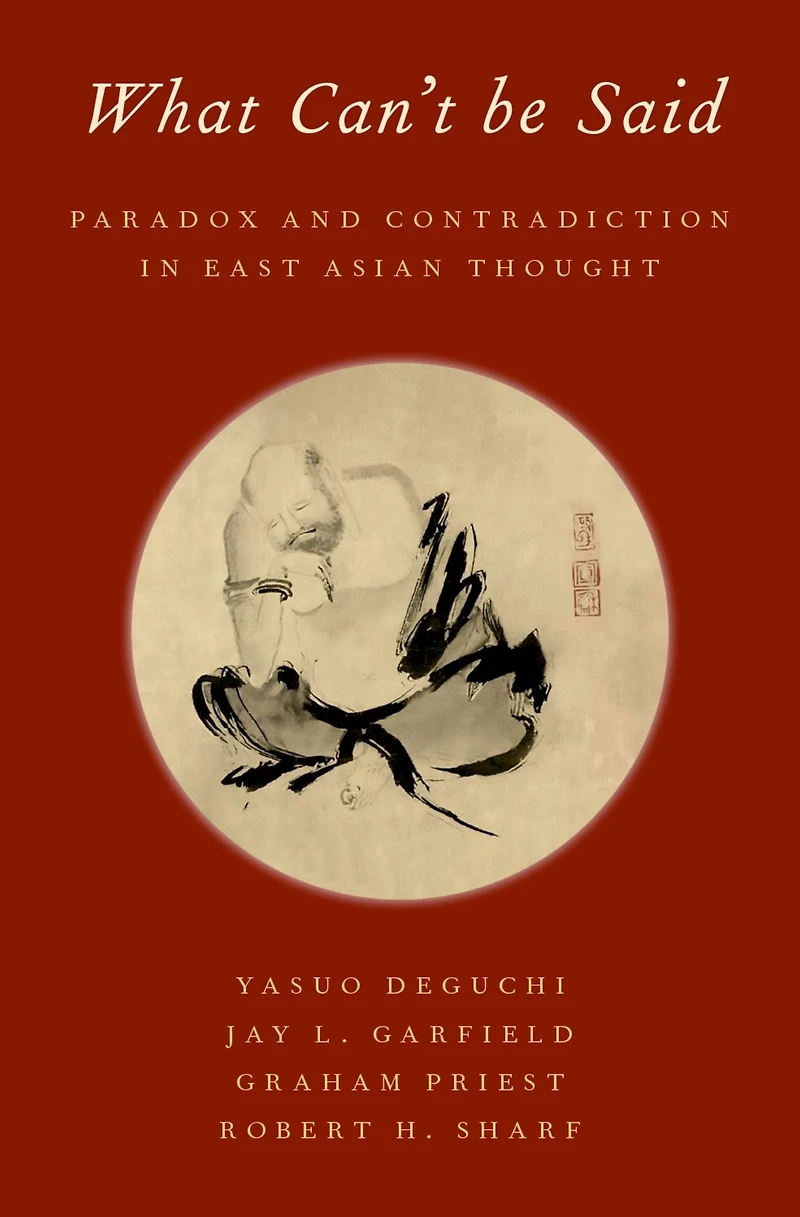 What Can't be Said: Paradox and Contradiction East Asian Thought