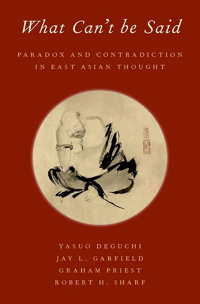 What Can't be Said: Paradox and Contradiction East Asian Thought