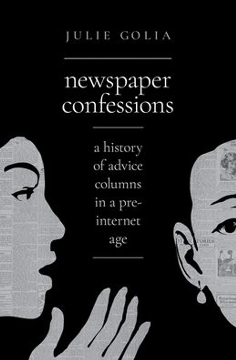 Newspaper Confessions: a History of Advice Columns Pre-Internet Age