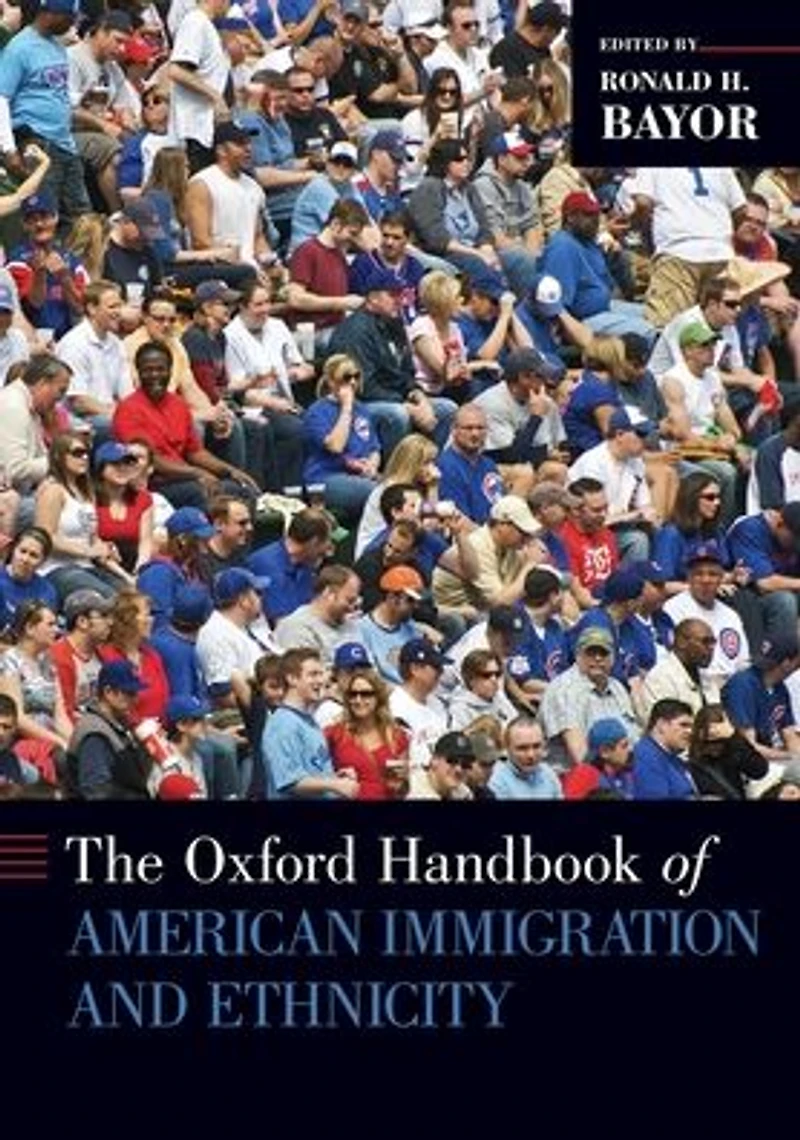Oxford Handbook of American Immigration and Ethnicity