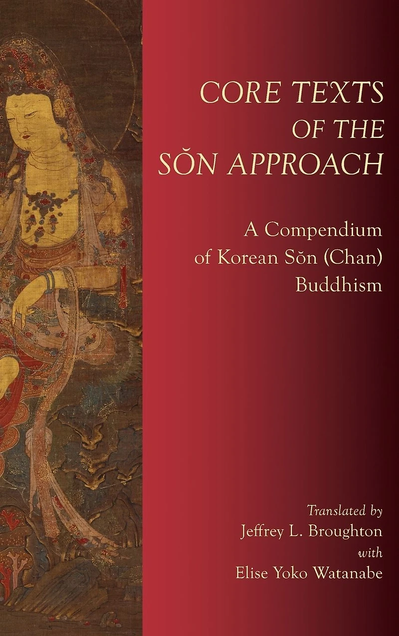 Core Texts of the Son Approach: A Compendium Korean (Chan) Buddhism