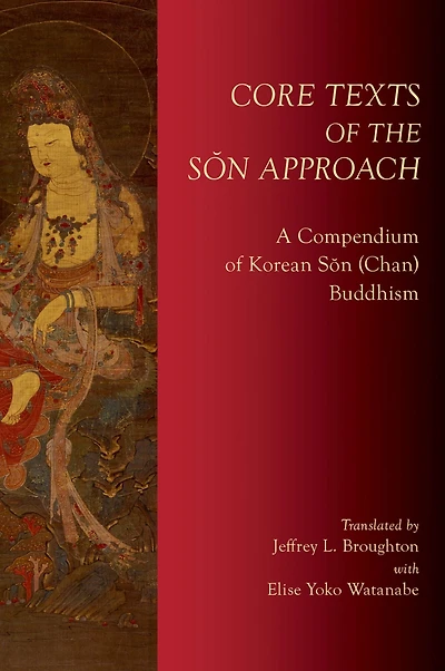 Core Texts of the Son Approach: A Compendium Korean (Chan) Buddhism