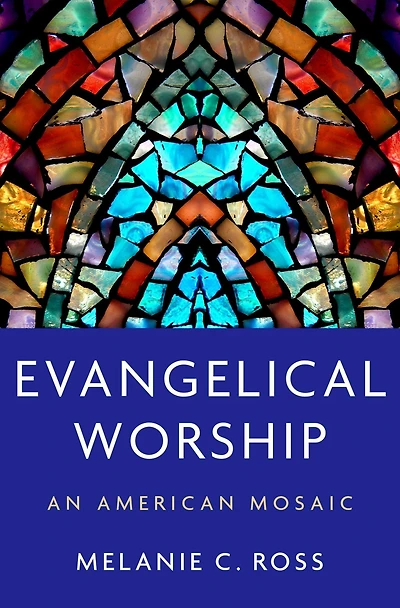 Evangelical Worship: An American Mosaic