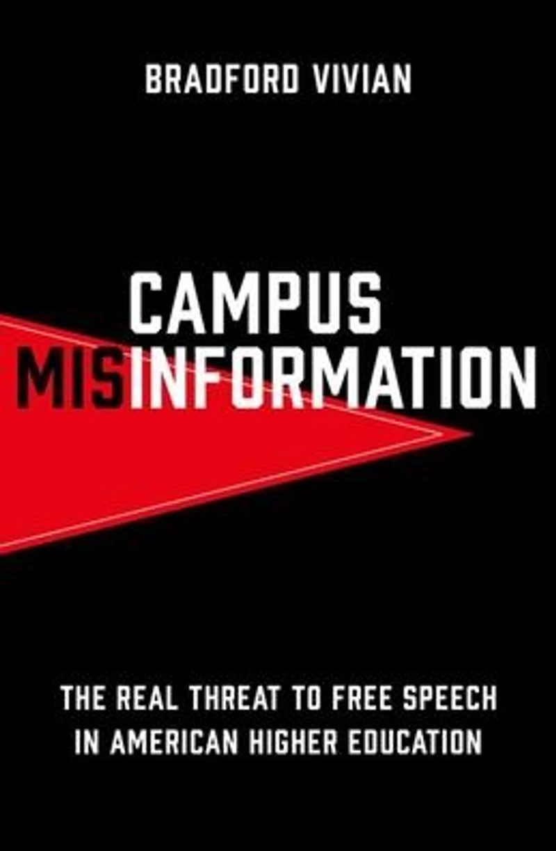 Campus Misinformation: The Real Threat to Free Speech American Higher Education